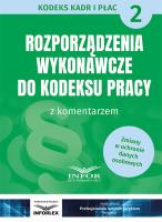 Opakowanie Rozporządzenia wykonawcze do Kodeksu Pracy z komentarzem