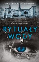 Rytuały wody. Autor: Eva Garcia Saenz de Urturi. SmakLiter.pl Okładka książki Rytuały wody