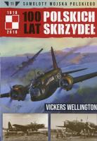 Samoloty Wojska Polskiego 100 lat polskich skrzydeł Tom 11 Vickers Wellington. Autor: Mazur Wojciech. SmakLiter.pl Okładka książki Samoloty Wojska Polskiego 100 lat polskich skrzydeł Tom 11 Vickers Wellington