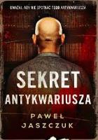 SEKRET ANTYKWARIUSZA. Autor: Jaszczuk Paweł. SmakLiter.pl Okładka książki SEKRET ANTYKWARIUSZA
