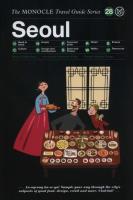 Seoul: The Monocle Travel Guide Series. Autor: Tyler Brule, Tuck Andrew, Pickard Joe. SmakLiter.pl Okładka książki Seoul: The Monocle Travel Guide Series
