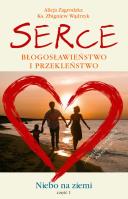 Serce. Błogosławieństwo i przekleństwo. Autor: Zagrodzka Alicja, Wądrzyk Zbigniew. SmakLiter.pl Okładka książki Serce. Błogosławieństwo i przekleństwo