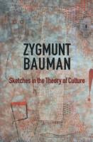 Sketches in the Theory of Culture. Autor: Zygmunt Bauman. SmakLiter.pl Okładka książki Sketches in the Theory of Culture
