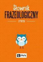 SŁOWNIK FRAZEOLOGICZNY PWN. Autor: Kubiak-Sokół Aleksandra. SmakLiter.pl Okładka książki SŁOWNIK FRAZEOLOGICZNY PWN