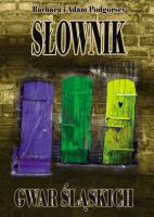 Słownik gwar śląskich. Autor: Adam Podgórski, Barbara Podgórska. SmakLiter.pl Okładka książki Słownik gwar śląskich