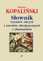 Słownik wyrazów obcych i zwrotów obcojęzycznych z almanachem. Autor: Kopaliński Władysław. SmakLiter.pl Okładka książki Słownik wyrazów obcych i zwrotów obcojęzycznych z almanachem