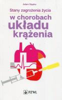 Stany zagrożenia życia w chorobach układu krążenia. Autor: Stępka Adam. SmakLiter.pl Okładka książki Stany zagrożenia życia w chorobach układu krążenia