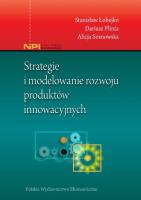 Strategie i modelowanie rozwoju produktów innowacyjnych. Autor: Łobejko Stanisław, Plinta Dariusz, Sosnowska Alicja. SmakLiter.pl Okładka książki Strategie i modelowanie rozwoju produktów innowacyjnych