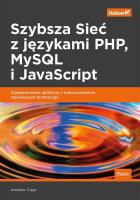 SZYBSZA SIEĆ Z JĘZYKAMI PHP MYSQL I JAVASCRIPT ZAAWANSOWANE APLIKACJE Z WYKORZYSTANIEM NAJNOWSZYCH TECHNOLOGII. Autor: ANDREW CAYA. SmakLiter.pl Okładka książki SZYBSZA SIEĆ Z JĘZYKAMI PHP MYSQL I JAVASCRIPT ZAAWANSOWANE APLIKACJE Z WYKORZYSTANIEM NAJNOWSZYCH TECHNOLOGII
