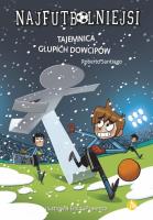 TAJEMNICA GŁUPICH DOWCIPÓW NAJFUTBOLNIEJSI. Autor: Santiago Roberto. SmakLiter.pl Okładka książki TAJEMNICA GŁUPICH DOWCIPÓW NAJFUTBOLNIEJSI