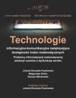 Technologie informacyjno-komunikacyjne zwiększające dostępność treści matematycznych. Autor: Brzostek-Pawłowska Jolanta, Rubin Małgorzata, Mikułowski Dariusz. SmakLiter.pl Okładka książki Technologie informacyjno-komunikacyjne zwiększające dostępność treści matematycznych