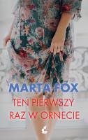 Ten pierwszy raz w Ornecie. Autor: Marta Fox. SmakLiter.pl Okładka książki Ten pierwszy raz w Ornecie