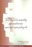 Teoretyczne aspekty prowadzenia operacji specjalnych. Wydawca: Akademia Sztuki Wojennej. SmakLiter.pl Opakowanie Teoretyczne aspekty prowadzenia operacji specjalnych