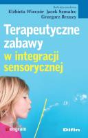 Terapeutyczne zabawy w integracji sensorycznej. Autor: Elżbieta Wieczór, Jacek Szmalec, Grzegorz Brzuzy. SmakLiter.pl Okładka książki Terapeutyczne zabawy w integracji sensorycznej