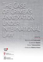 The Case of Crimea’s Annexation Under International Law. Autor: Czapliński Władysław, Dębski Sławomir Stanisław, Tarnogórski Rafał, Wierczyńska Karolina eds.. SmakLiter.pl Okładka książki The Case of Crimea’s Annexation Under International Law