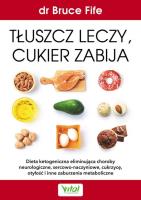 Tłuszcz leczy cukier zabija. Autor: Bruce Fife. SmakLiter.pl Okładka książki Tłuszcz leczy cukier zabija