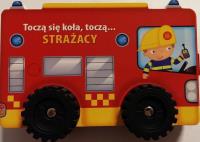 Toczą się koła, toczą...- Strażacy w.2019. Autor:   Praca zbiorowa. SmakLiter.pl Okładka książki Toczą się koła, toczą...- Strażacy w.2019