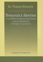 Tomasza z Akwinu teoria afektywnego poznania Boga oraz jej filozoficzne i teologiczne założenia. Autor: Huzarek Tomasz. SmakLiter.pl Okładka książki Tomasza z Akwinu teoria afektywnego poznania Boga oraz jej filozoficzne i teologiczne założenia