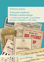 Twórczość użytkowa Witolda Lutosławskiego w świetle jego biografii i w kontekście przemian audiosfer. Autor: Muras Wioleta. SmakLiter.pl Okładka książki Twórczość użytkowa Witolda Lutosławskiego w świetle jego biografii i w kontekście przemian audiosfer