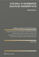 Ustawa o ochronie danych osobowych Komentarz. Autor: Bielak-Jomaa Edyta, Chomiczewski Witold, Piotr Drobek, Gawroński Maciej, Urszula Góral, Katarzyna Kloc, Joanna Łuczak-Tarka, Paweł Punda, Natalia Zawadzka, Bogucka Iwona, Dominik Lubasz, Michał Żmijewski. SmakLiter.pl Okładka książki Ustawa o ochronie danych osobowych Komentarz