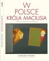 W Polsce króla Maciusia 100-lecie odzyskania niepodległości. Wydawca: Muzeum Historii Żydów. SmakLiter.pl Opakowanie W Polsce króla Maciusia 100-lecie odzyskania niepodległości