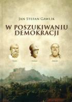 W poszukiwaniu demokracji. Autor: Jan Stefan Gawlik. SmakLiter.pl Okładka książki W poszukiwaniu demokracji