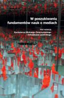 W poszukiwaniu fundamentów nauk o mediach. Autor: Kazimierz Wolny-Zmorzyński (red.), Lewicki Arkadiusz. SmakLiter.pl Okładka książki W poszukiwaniu fundamentów nauk o mediach