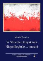 W Stulecie Odzyskania Niepodległości...inaczej. Autor: Drewicz Andrzej. SmakLiter.pl Okładka książki W Stulecie Odzyskania Niepodległości...inaczej
