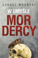 W umyśle mordercy. Autor: Wroński Łukasz. SmakLiter.pl Okładka książki W umyśle mordercy
