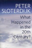 What Happened in the Twentieth Century?. Autor: Sloterdijk Peter. SmakLiter.pl Okładka książki What Happened in the Twentieth Century?