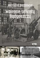 Wojenne sekrety Bydgoszczy. Autor: Drozdowski Krzysztof. SmakLiter.pl Okładka książki Wojenne sekrety Bydgoszczy