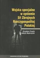 Wojska specjalne w systemie Sił Zbrojnych Rzeczypospolitej Polskiej. Autor: Frącik Krystyna, Mędrzycki Jakub. SmakLiter.pl Okładka książki Wojska specjalne w systemie Sił Zbrojnych Rzeczypospolitej Polskiej