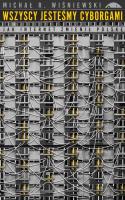 Wszyscy jesteśmy cyborgami. Autor: Wiśniewski Michał R.. SmakLiter.pl Okładka książki Wszyscy jesteśmy cyborgami