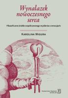 Wynalazek nowoczesnego serca. Autor: Wigura Karolina. SmakLiter.pl Okładka książki Wynalazek nowoczesnego serca