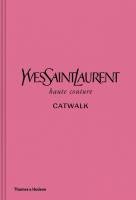 Yves Saint Laurent Catwalk. Autor: Menkes Suzy, Savignon Jéromine. SmakLiter.pl Okładka książki Yves Saint Laurent Catwalk