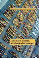 Zarządzanie ryzykiem w projektach logistycznych. Autor: Smolska Małgorzata, Wiśniewski Tomasz, Zioło Katarzyna. SmakLiter.pl Okładka książki Zarządzanie ryzykiem w projektach logistycznych
