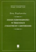 Zasada subsydiarności w traktatach z Maastricht i Amsterdamu. Autor: Ewa Popławska. SmakLiter.pl Okładka książki Zasada subsydiarności w traktatach z Maastricht i Amsterdamu