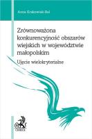 Zrównoważona konkurencyjność obszarów wiejskich w województwie małopolskim. Autor: Krakowiak-Bal Anna. SmakLiter.pl Okładka książki Zrównoważona konkurencyjność obszarów wiejskich w województwie małopolskim