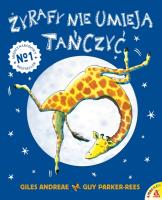 Żyrafy nie umieją tańczyć w.2019. Autor: Andreae Giles, Guy Parker-Rees. SmakLiter.pl Okładka książki Żyrafy nie umieją tańczyć w.2019