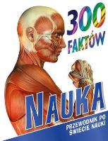 300 faktów. Nauka. Autor: Farndon John, Steve Parker     Brian Williams     Rupert Matthews. SmakLiter.pl Okładka książki 300 faktów. Nauka