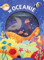 Akademia mądrego dziecka. W oceanie. Autor: KIMBERLY FARIA, ROBYN NEWTON, AMY OLIVER. SmakLiter.pl Okładka książki Akademia mądrego dziecka. W oceanie