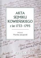 Akta sejmiku kowieńskiego z lat 1733-1795. Autor: Jusupovic Monika. SmakLiter.pl Okładka książki Akta sejmiku kowieńskiego z lat 1733-1795