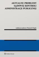 Aktualne problemy sądowej kontroli administracji publicznej. Autor: Piątek Wojciech. SmakLiter.pl Okładka książki Aktualne problemy sądowej kontroli administracji publicznej