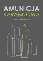 Amunicja karabinowa. Autor: Marcin Tadeusz Łukaszewski. SmakLiter.pl Okładka książki Amunicja karabinowa