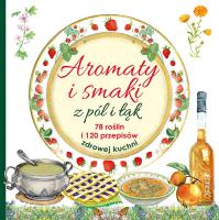 Aromaty i smaki z pól i łąk. 78 roślin i 120 przepisów zdrowej kuchni. Autor: Mancini i Edizioni del Baldo. SmakLiter.pl Okładka książki Aromaty i smaki z pól i łąk. 78 roślin i 120 przepisów zdrowej kuchni