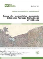 Atlas gmin Pomorza Zachodniego w 1939 r. Tom II Demografia - społeczeństwo - gospodarka. Autor: Chojecki Dariusz K., Giza Andrzej, Włodarczyk Edward. SmakLiter.pl Okładka książki Atlas gmin Pomorza Zachodniego w 1939 r. Tom II Demografia - społeczeństwo - gospodarka