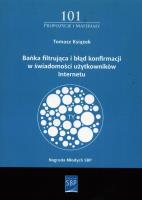 Bańka filtrująca i błąd konfirmacji w świadomości użytkowanika Internetu. Autor: Książek Tomek. SmakLiter.pl Okładka książki Bańka filtrująca i błąd konfirmacji w świadomości użytkowanika Internetu
