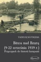 Bitwa nad Bzurą (9-22 września 1939 r.). Autor: Tadeusz Kutrzeba. SmakLiter.pl Okładka książki Bitwa nad Bzurą (9-22 września 1939 r.)