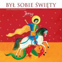 Był sobie Święty Jerzy - Audiobook. Autor: Wysocki Wojciech. SmakLiter.pl Okładka książki Był sobie Święty Jerzy - Audiobook