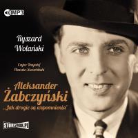 Okładka książki CD MP3 ALEKSANDER ŻABCZYŃSKI JAK DROGIE SĄ WSPOMNIENIA